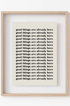 Kağıt Poster - Good Things Are Already Here