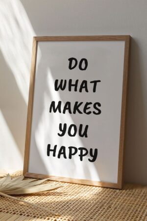Kağıt Poster Do What Makes You Happy