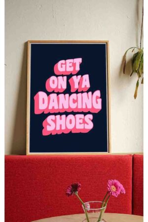Poster Get On Ya Dancing Shoes