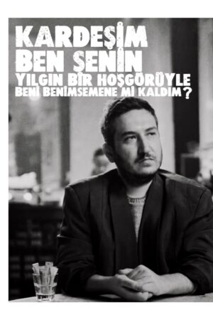 Poster Ben Senin Yılgın Bir Hoşgörüyle Beni Benimsemene Mi Kaldım