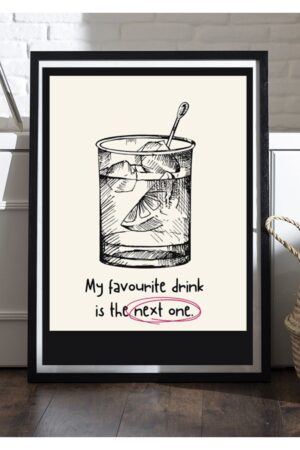 Poster My Favorite Drink Is The Next One Kuşe Kalın