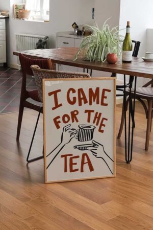 Kağıt Poster I Came For The Tea Modern Minimalist