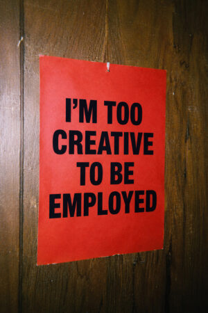 Poster - I’m Too Creative To Be Employed - Kreatif Kalın Kuşe Kağıt